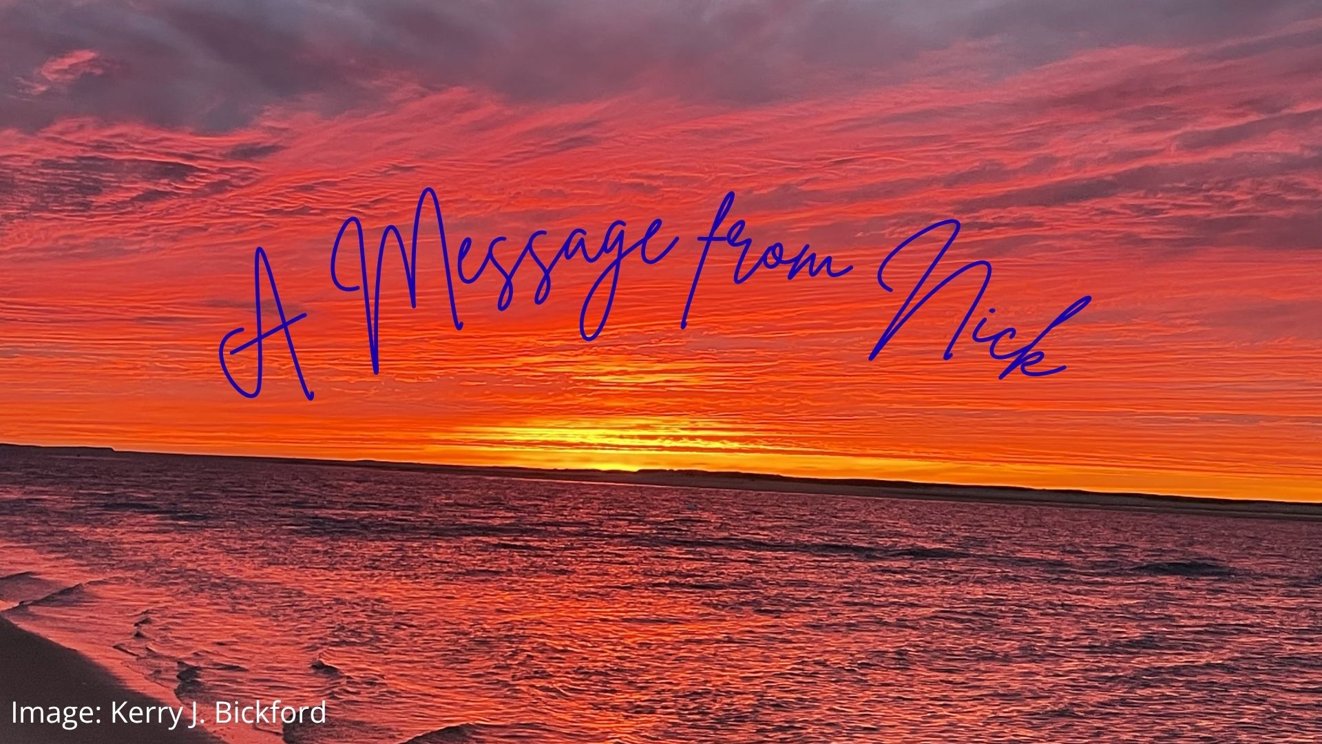 Nick's message: "Please be happy, the sun will rise."